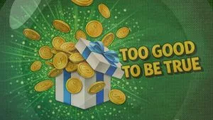 bonus offer too good to be true