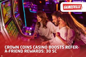 Crown Coins Casino Boosts Refer-a-Friend Rewards 30 SC