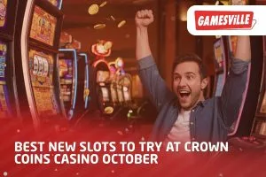 Best New Slots to Try at Crown Coins Casino October